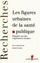 Couverture du livre « Les figures urbaines de la santé publique » de Didier Fassin aux éditions La Decouverte