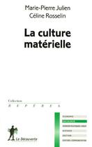 Couverture du livre « La culture matérielle » de Marie-Pierre Julien et Celine Rosselin aux éditions La Decouverte