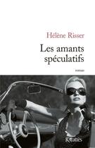 Couverture du livre « Les amants spéculatifs » de Helene Risser aux éditions Lattes