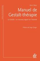 Couverture du livre « Manuel de gestalt-thérapie ; la gestalt : un nouveau regard sur l'homme » de Fritz Perls aux éditions Esf