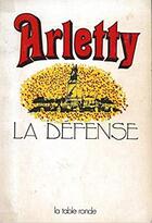 Couverture du livre « La defense » de Arletty aux éditions Table Ronde