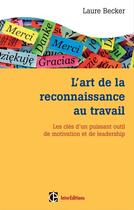 Couverture du livre « Pratiquer l'art de la reconnaissance au travail ; les clés d'un outil puissant de motivation et de leadership » de Laure Becker aux éditions Intereditions