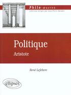 Couverture du livre « Aristote, politique » de Rene Lefebvre aux éditions Ellipses