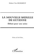 Couverture du livre « La nouvelle bataille de Guyenne : Débats pour une usine » de Hubert Van Eeckhout aux éditions L'harmattan