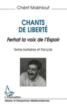 Couverture du livre « Chants de liberté ; Ferhat la voix de l'espoir » de Cherif Makhlouf aux éditions L'harmattan