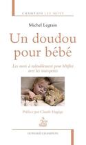 Couverture du livre « Un doudou pour bébé ; les mots à redoublement pour bêtifier avec les tout-petits » de Michel Legrain aux éditions Honore Champion