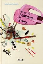 Couverture du livre « Ma petite fabrique de livres » de Benini-Pietromarchi- aux éditions Milan