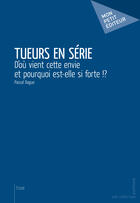 Couverture du livre « Tueurs en série » de Pascal Dague aux éditions Mon Petit Editeur