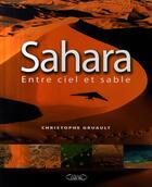 Couverture du livre « Sahara ; entre ciel et sable » de Christophe Gruault aux éditions Michel Lafon