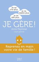 Couverture du livre « Je ne crie plus ; je ne répète plus ; je ne râle plus... je gère ! » de Anne Peymirat et Helene Crochemore aux éditions First