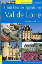 Couverture du livre « Hauts lieux de légendes en Val de Loire » de Stephanie Vincent aux éditions Gisserot