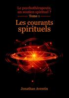 Couverture du livre « Les courants spirituels » de Jonathan Aventin aux éditions Thebookedition.com