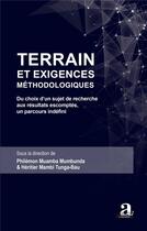 Couverture du livre « Terrain et Exigences Méthodologiques : Du choix d'un sujet de recherche aux résulatats escomptés, un parcours indéfini » de Philemon Muamba Mumbunda aux éditions Academia