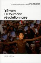 Couverture du livre « Yemen - le tournant revolutionnaire » de Laurent Bonnefoy aux éditions Karthala