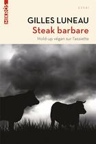 Couverture du livre « Steak barbare ; hold-up végan sur l'assiette » de Gilles Luneau aux éditions Editions De L'aube