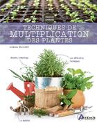 Couverture du livre « Techniques de multiplication des plantes » de Llana Guillet aux éditions Artemis
