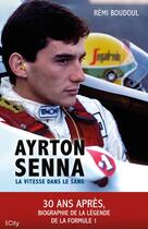 Couverture du livre « Ayrton Senna : La vitesse dans le sang » de Remi Boudoul aux éditions City