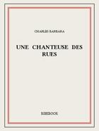 Couverture du livre « Une chanteuse des rues » de Charles Barbara aux éditions Bibebook