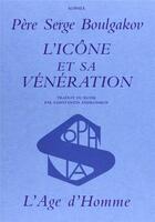 Couverture du livre « Icone et sa veneration (l') » de Serge Boulgakov aux éditions L'age D'homme