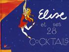 Couverture du livre « Elise et ses 28 cocktails » de Collet-Soravito E. aux éditions Les Editions Culinaires