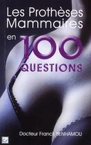 Couverture du livre « Les prothèses mammaires en 100 questions » de Benhamou Franck aux éditions Vernazobres Grego