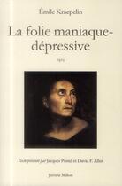 Couverture du livre « La folie maniaque-depressive » de Emile Kraepelin aux éditions Millon