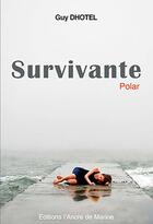 Couverture du livre « Survivante » de Guy Dhotel aux éditions L'ancre De Marine