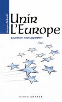 Couverture du livre « Unir l'europe » de Jacques Schmitt aux éditions Coprur