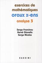 Couverture du livre « Exercices de mathématiques oraux X ens analyse 3 » de Serge Francinou et Herve Gianella et Nicolas Serge aux éditions Cassini