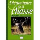 Couverture du livre « Dictionnaire de la chasse » de Rene Paloc aux éditions Communication Presse Edition