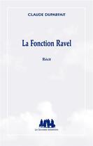 Couverture du livre « La fonction Ravel » de Claude Duparfait aux éditions Solitaires Intempestifs
