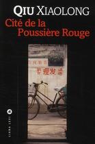 Couverture du livre « Cité de la poussière rouge » de Xiaolong Qiu aux éditions Liana Levi