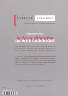 Couverture du livre « Elections 2002 : le faux dilemme du vote catholique - liberte politique n 19 » de  aux éditions Francois-xavier De Guibert