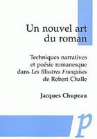 Couverture du livre « Un nouvel art du roman ; techniques narratives et poésie romanesque dans les illustres Françaises de Robert Challe » de Jacques Chupeau aux éditions Paradigme