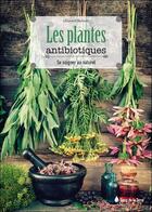 Couverture du livre « Les plantes antibiotiques ; se soigner au naturel » de Leonard Buhner aux éditions Sang De La Terre