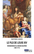 Couverture du livre « Le fils de Louis XIV » de Matthieu Lahaye aux éditions Editions Champ Vallon