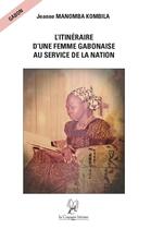 Couverture du livre « L'itinéraire d'une femme gabonaise au service de la Nation » de Jeanne Manomba Kombila aux éditions La Compagnie Litteraire