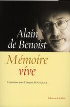 Couverture du livre « Mémoire vive ; entretiens avec François Bousquet » de Alain De Benoist aux éditions Fallois