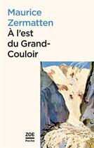 Couverture du livre « A l'est du grand-couloir » de Maurice Zermatten aux éditions Zoe