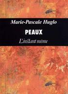 Couverture du livre « Peaux » de Marie-Pascale Huglo aux éditions Les Editions De L'instant Meme