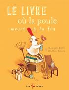 Couverture du livre « Le livre où la poule meurt à la fin » de Francois Blais et Valerie Boivin aux éditions Les 400 Coups