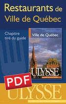 Couverture du livre « Restaurants de la ville de Québec ; chapitre tiré du guide Ulysse Ville de Québec » de  aux éditions Ulysse