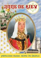 Couverture du livre « Anne de Kiev : Princesse russe, reine de France » de Mauricette Vial-Andru aux éditions Filvmena