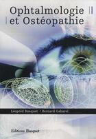 Couverture du livre « Ophtalmologie et ostéopathie » de Leopold Busquet et Bernard Gabarel aux éditions Busquet
