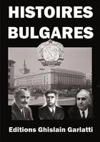 Couverture du livre « Histoires bulgares » de Ghislain Garlatti aux éditions Ghislain Garlatti
