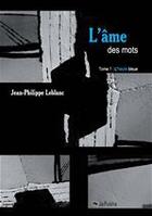 Couverture du livre « L'âme des mots t.1 ; l'heure bleue » de Jean-Philippe Leblanc aux éditions Jepublie