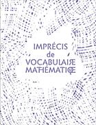 Couverture du livre « Imprécis de vocabulaire mathématique » de Jean-Pierre Larroche et Leo Larroche aux éditions Theatrales