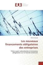 Couverture du livre « Les nouveaux financements obligataires des entreprises - titres super-subordonnes et emissions oblig » de Crouzat Olivia aux éditions Editions Universitaires Europeennes