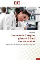 Couverture du livre « Commande a regime glissant a base d'observateurs - application a un systeme a quatre reservoirs » de Manaa Imen aux éditions Editions Universitaires Europeennes