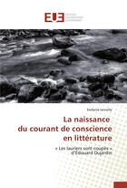 Couverture du livre « La naissance du courant de conscience en litterature » de Iannella-S aux éditions Editions Universitaires Europeennes